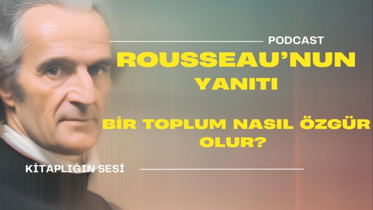 Bir Toplum Nasıl Özgür Olur? Rousseau'nun Yanıtı