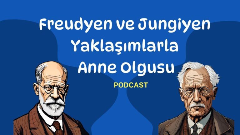Freudyen ve Jungiyen Yaklaşımlarla Anne Olgusu