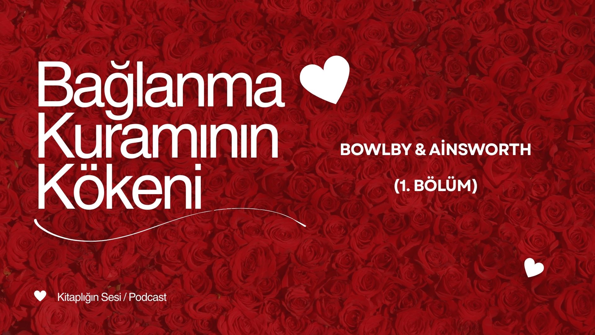 You are currently viewing Bağlanma Kuramının Kökenleri (Podcast/1.Part)